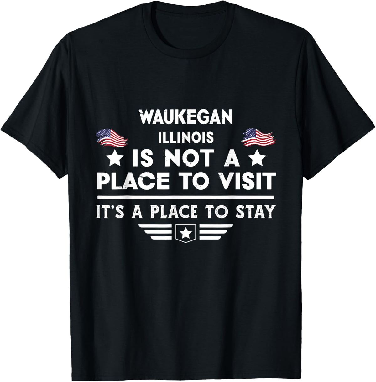 Waukegan Illinois Place to stay USA Town Home City Apparel | Premium Quality | Perfect Gift Choice