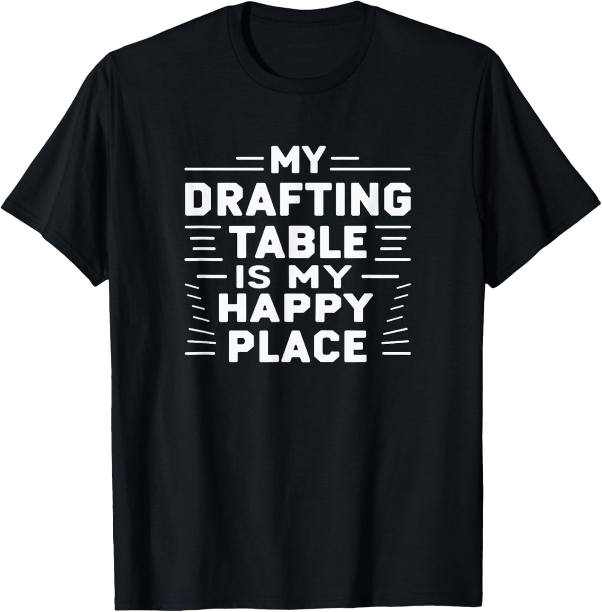 My Drafting Table Is My Happy Place Funny Architect Quotes Apparel | Premium Quality | Aesthetic Casual Look