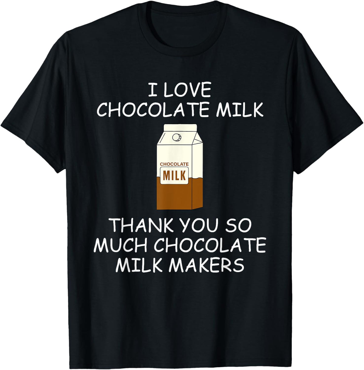 I Love Chocolate Milk Thank You Chocolate Milk Makers Apparel | Best Seller Pick | Comfort Daily Wear