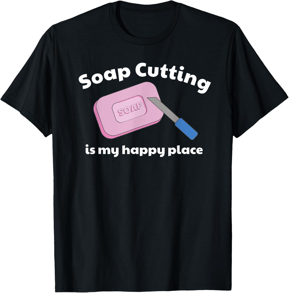 Soap Cutting is My Happy Place T-Shirt for ASMR Video Fans T-Shirt | Premium Quality | High CTR Boost