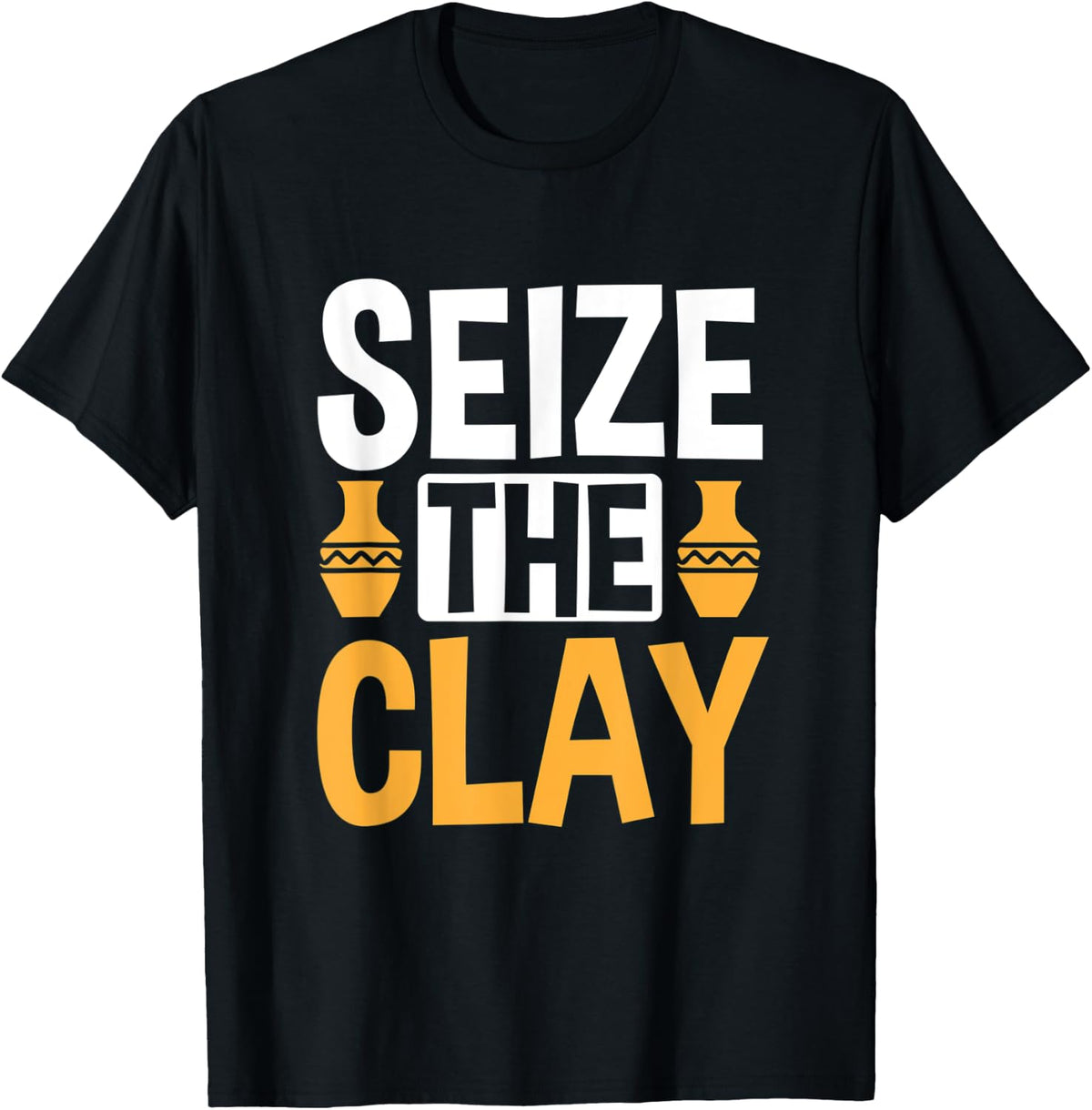 Seize The Clay Ceramic Potter Pottery Maker Apparel | US Viral Style | Comfort Daily Wear