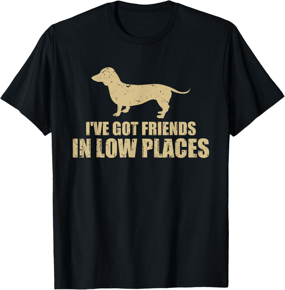 Dachshund Funny Wiener Dog I've Got Friends In Low Places Apparel | Top Conversion Title | Customer Favorite