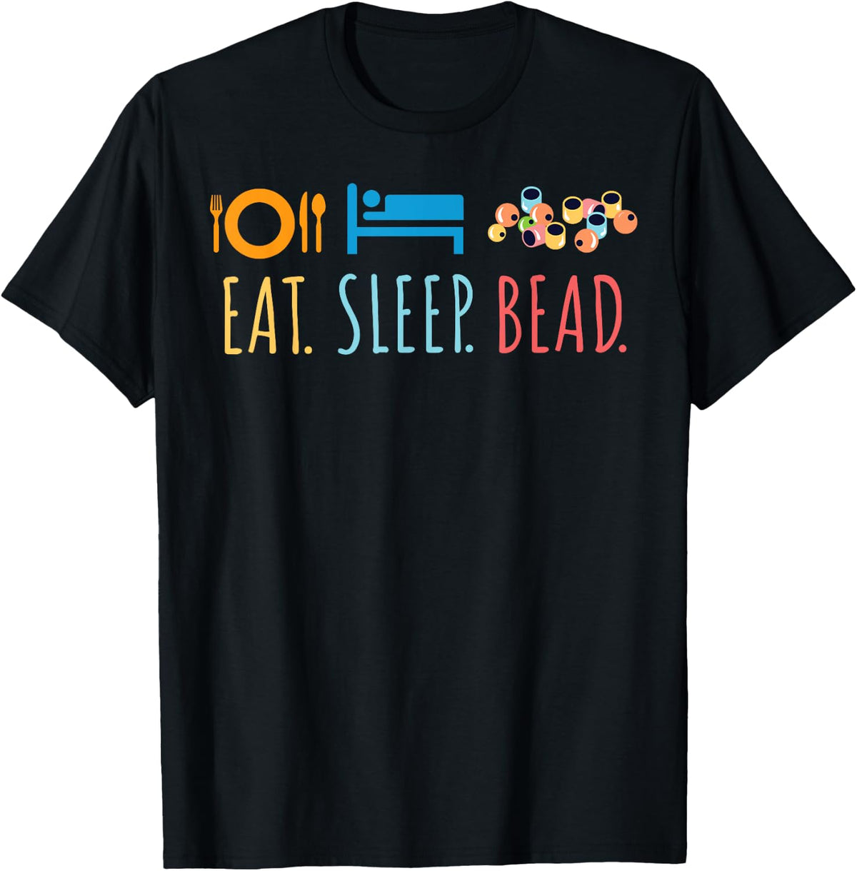 Eat Sleep Bead Beadery Custom Jewelry Maker Beading Gift Apparel | Best Seller Pick | Must-Have Style