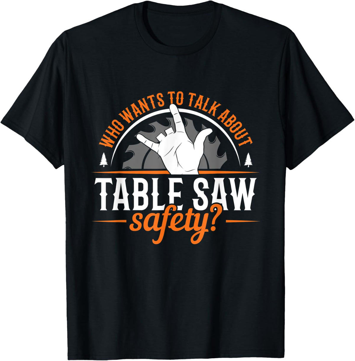Table Saw Safety Wood Shop Grandpa Dad Apparel | Trending 2025 | Perfect Gift Idea