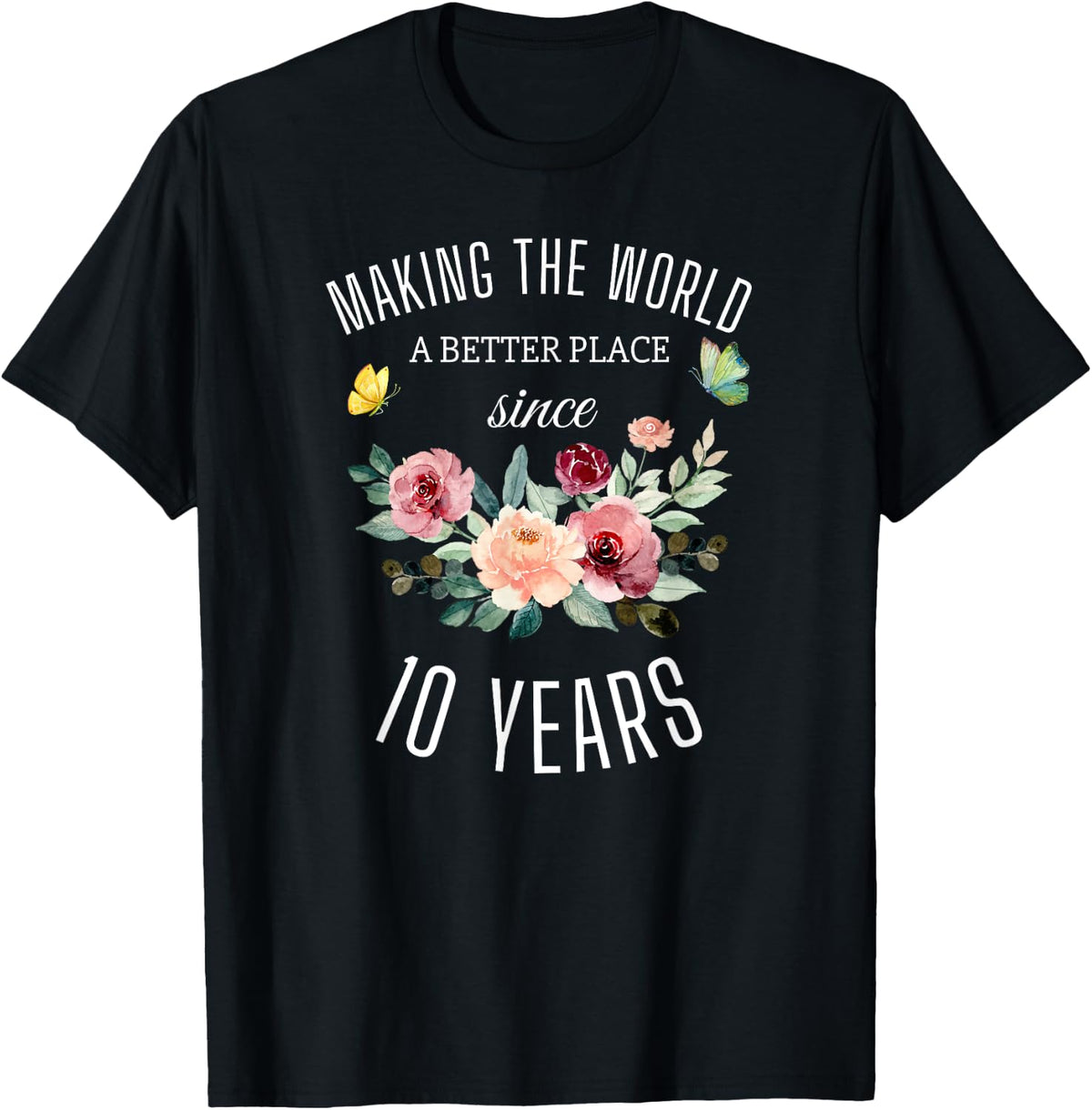 10 Years Old Girl Birthday Making The World A Better Place Apparel | Top Conversion Title | Aesthetic Casual Look