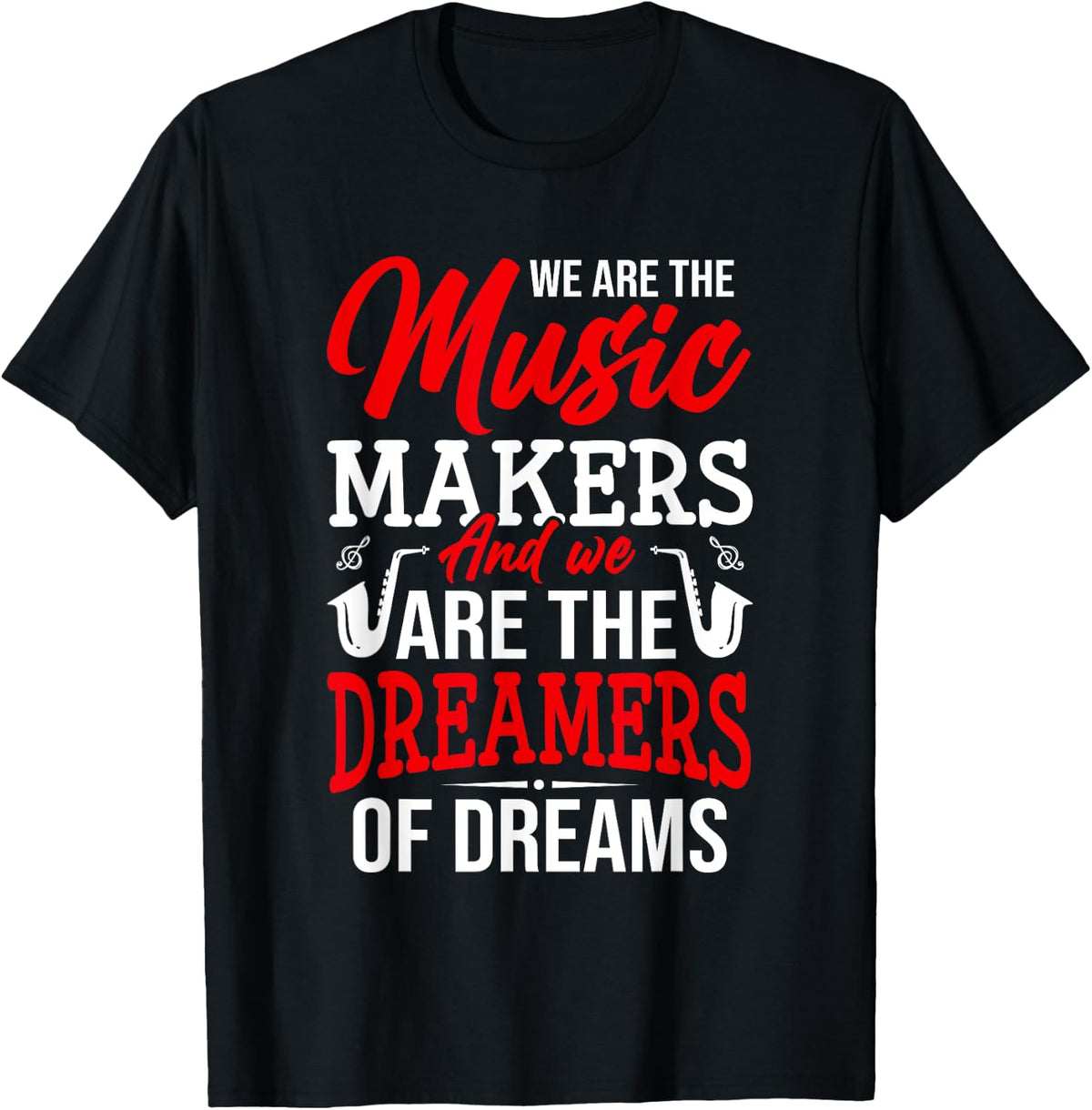 We Are The Music Makers And We Are The Dreamers Of Dreams Apparel | High Search Volume | Comfort Daily Wear