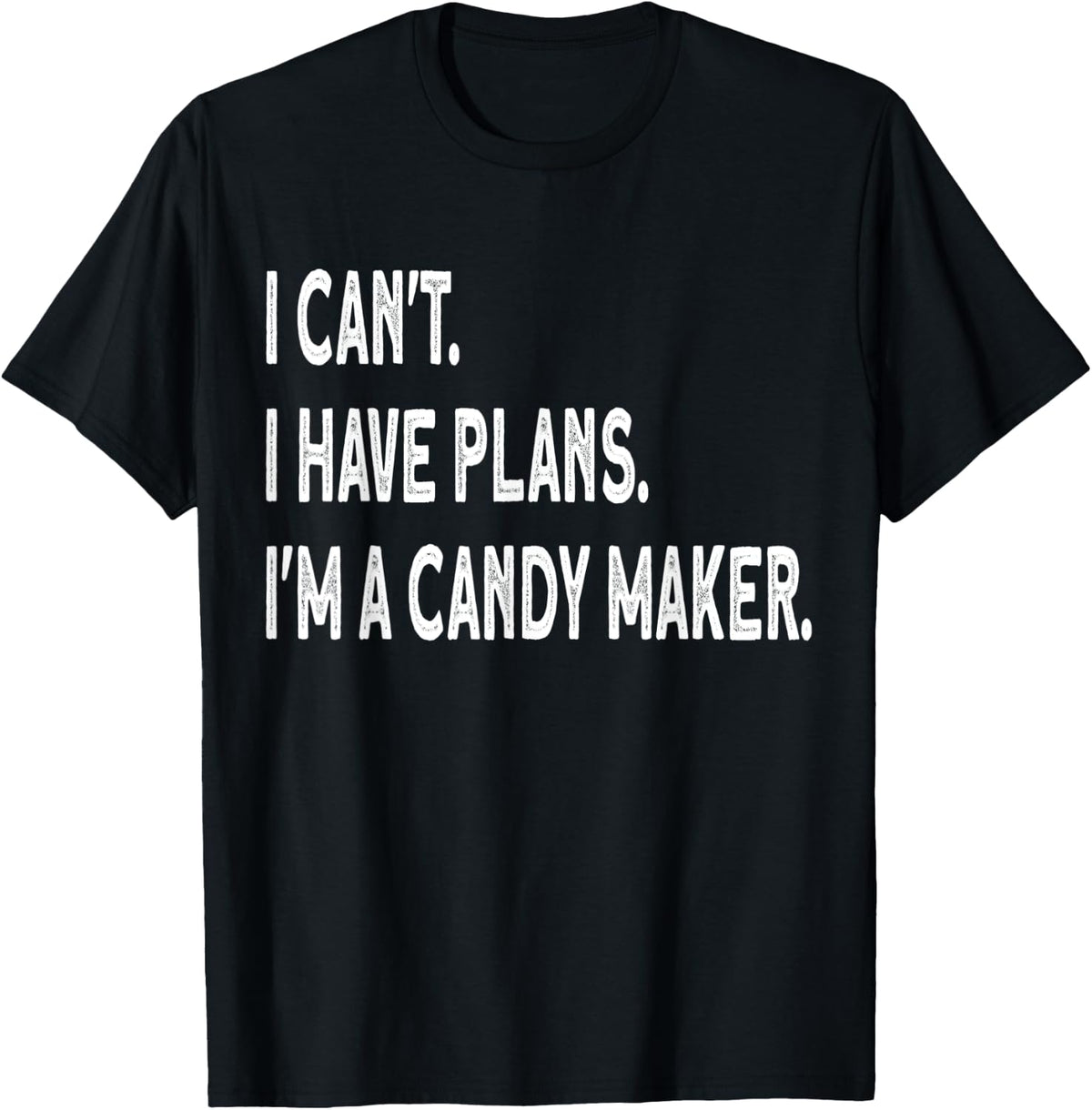 I can't i have plans i'm a candy maker Apparel | Trending 2025 | Must-Have Style