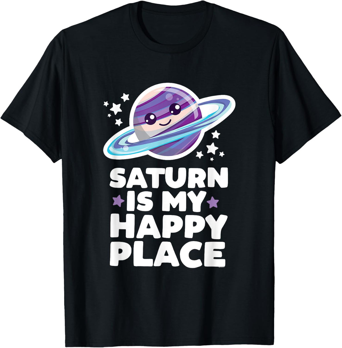 Saturn is My Happy Place Kawaii Planet Cute Space Astronomy Apparel | Bestseller Style | Top Rated Comfort