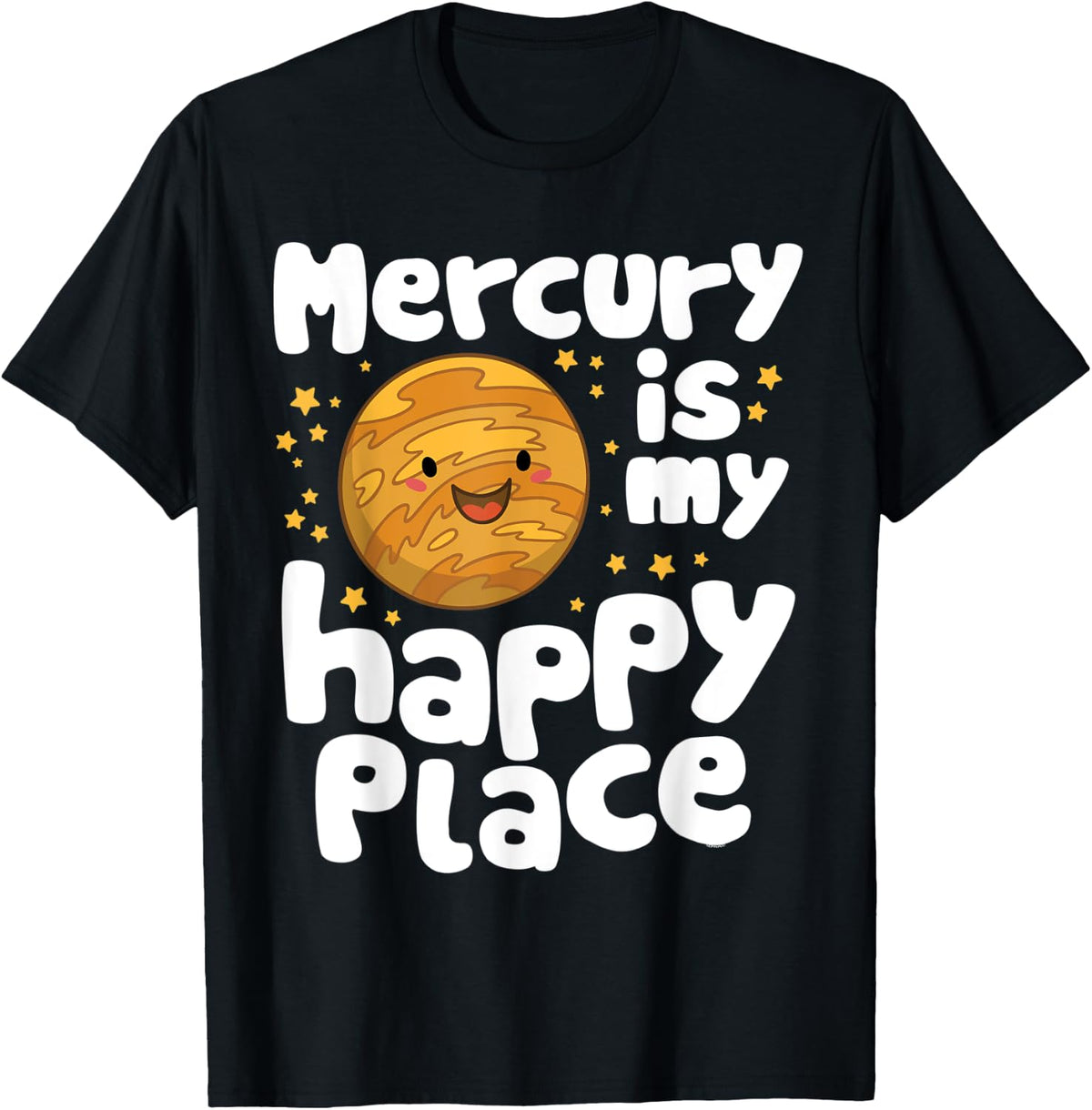 Mercury is My Happy Place Cute Kawaii Planet Apparel | Top Conversion Title | Perfect Gift Choice