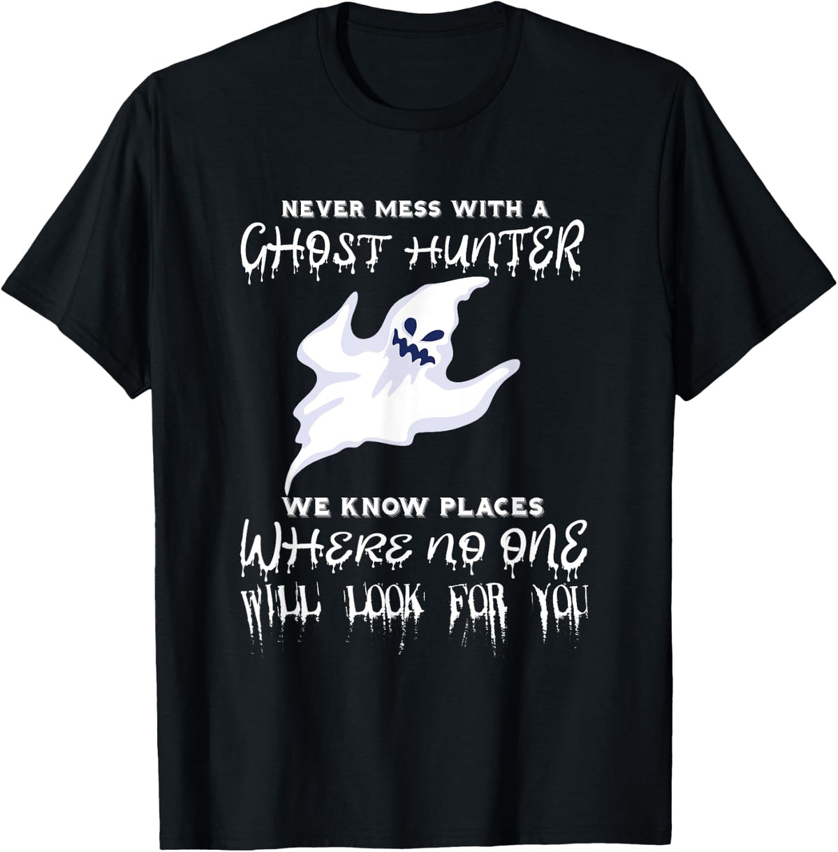 Ghost Hunting Never Mess With A Ghost Hunter Paranormal Apparel | Premium Quality | Perfect Gift Choice