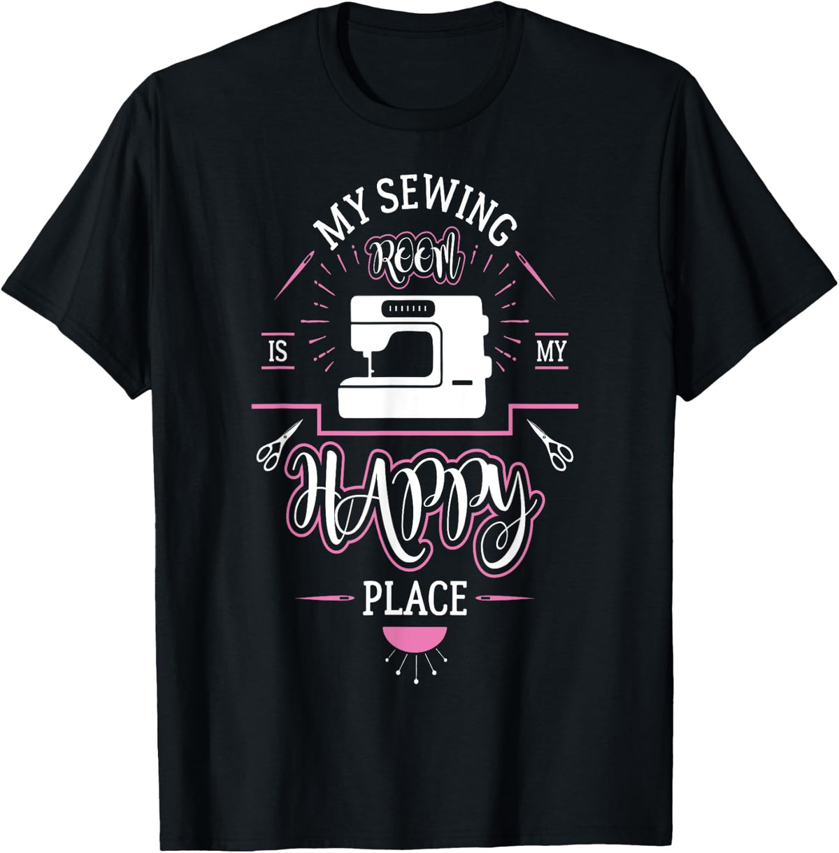 My Sewing Room Is My Happy Place T-Shirt For Sewstress T-Shirt | US Viral Pick | High CTR Boost