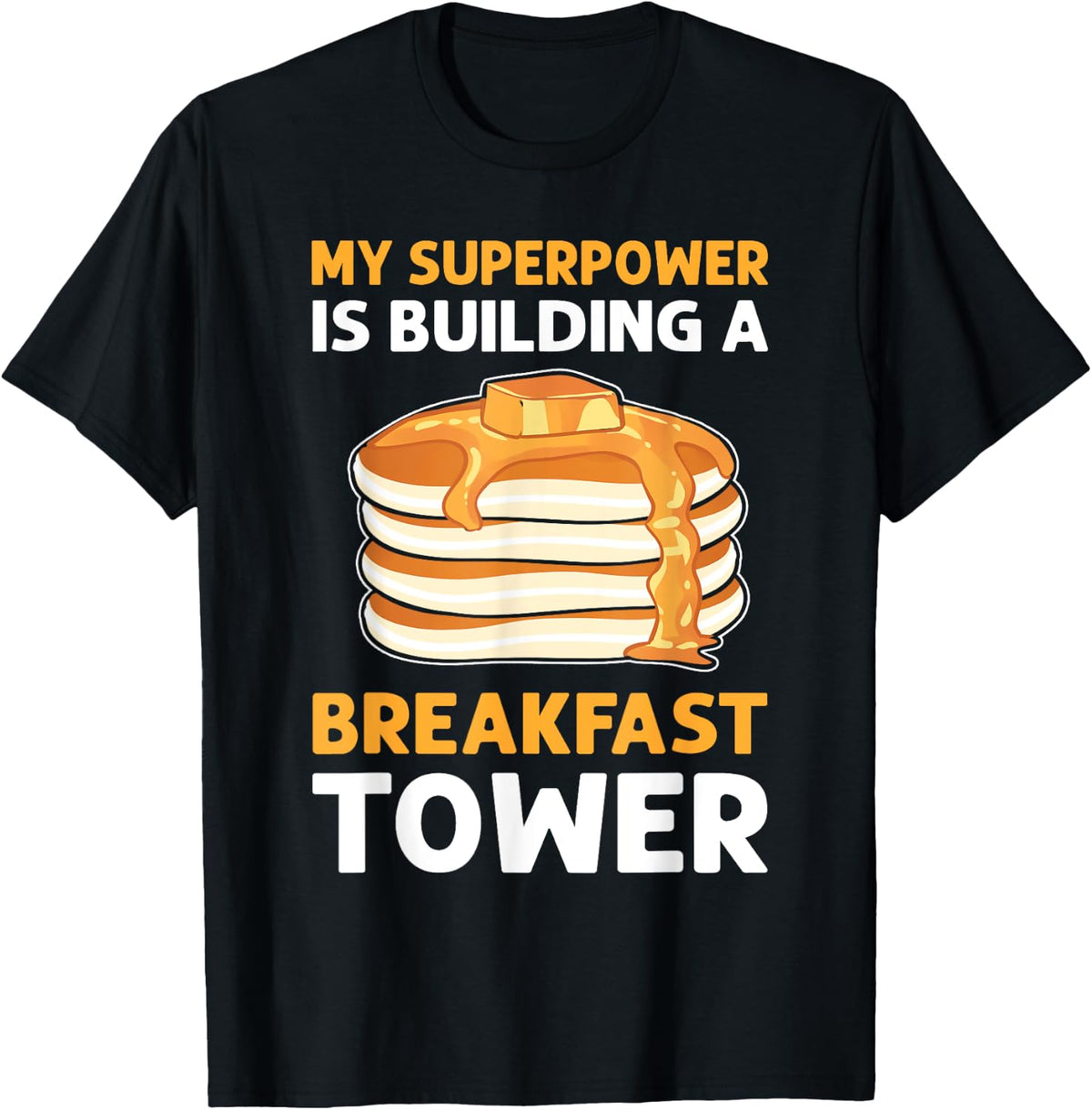 My Superpower Is Building A Breakfast Tower. Pancake Maker Apparel | Premium Quality | Must-Have Style