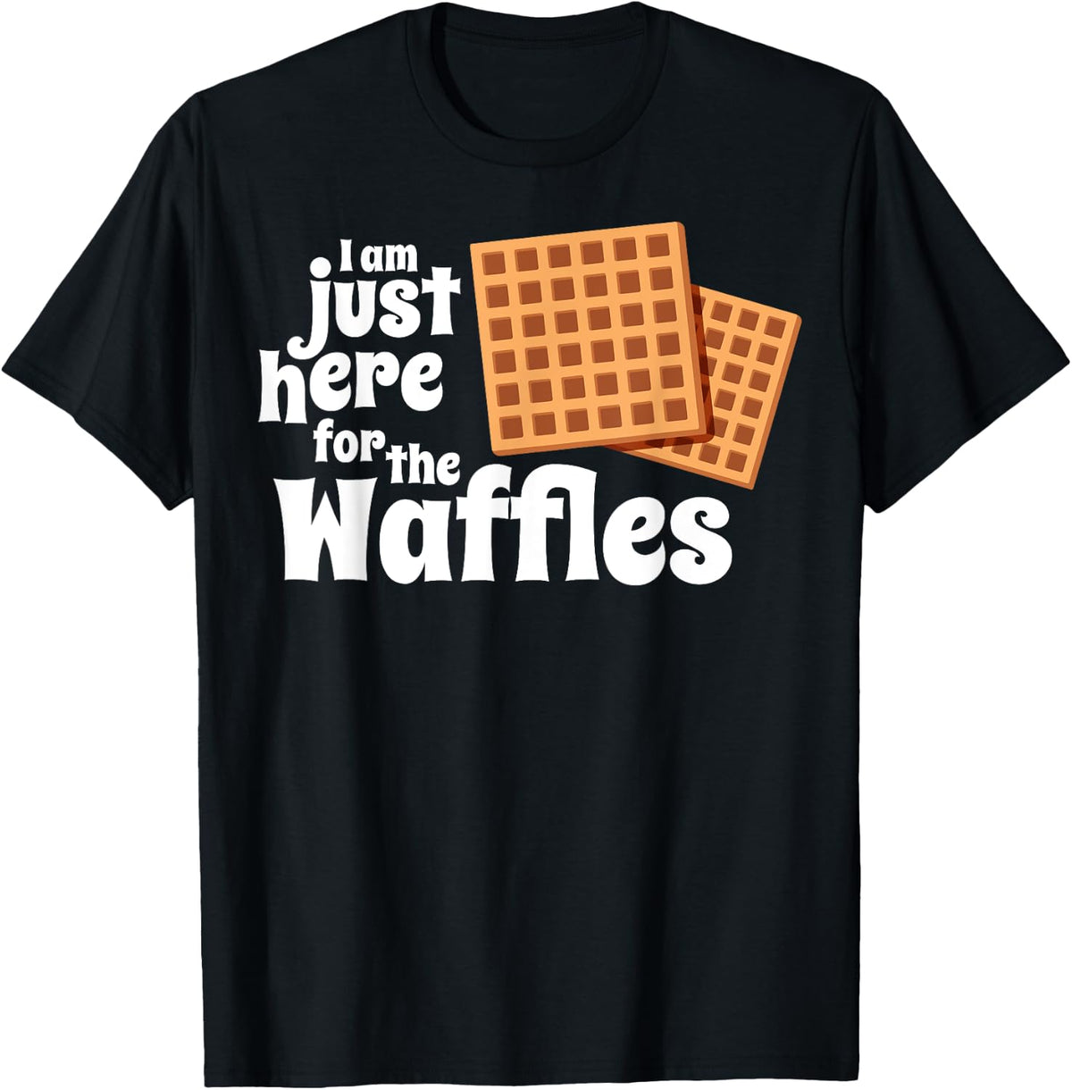 Just Here For The Waffles Funny Belgian Waffle Maker Apparel | Premium Quality | Perfect Gift Idea