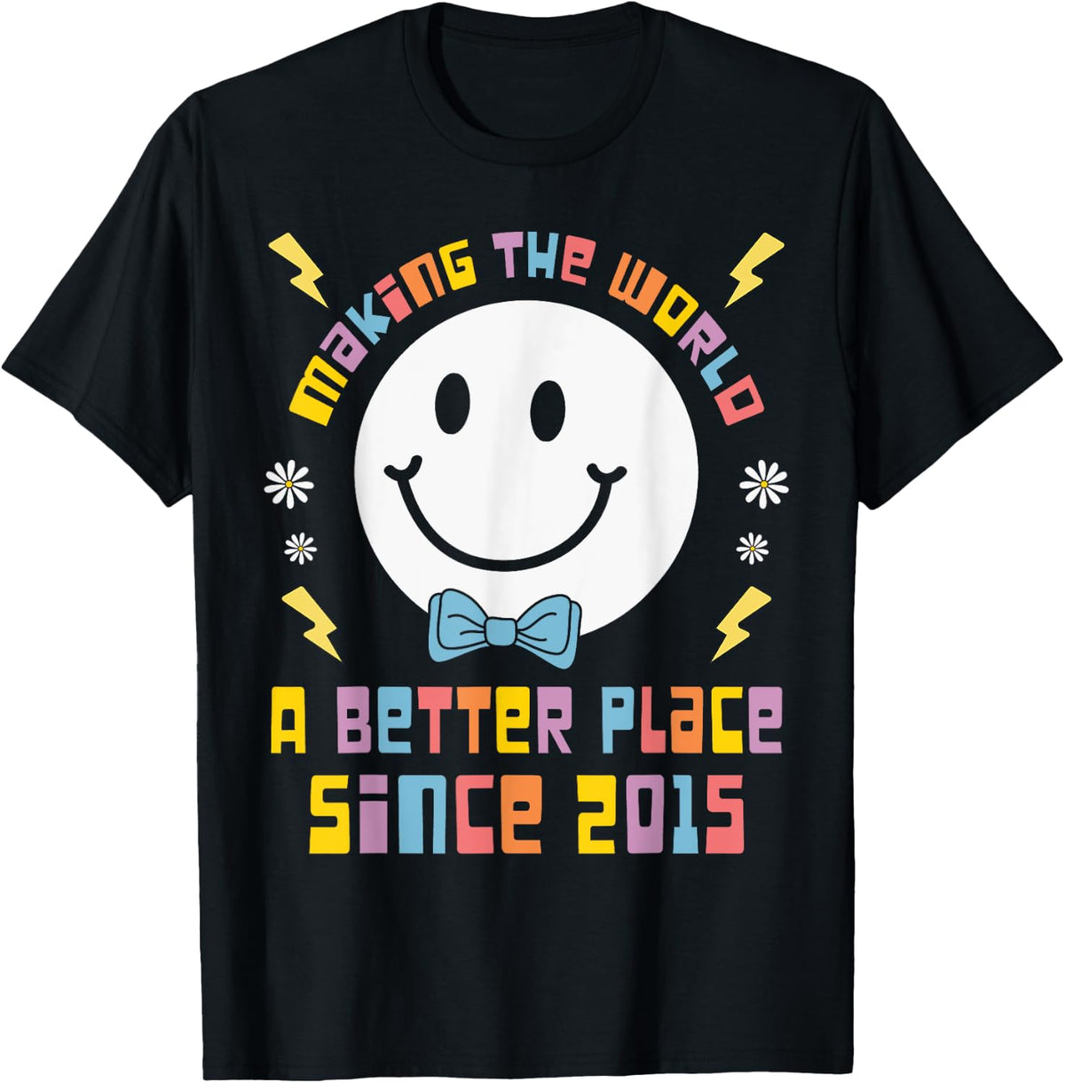 Making The World A Better Place Since 2015 - Groovy Birthday Apparel | Premium Quality | High CTR Boost