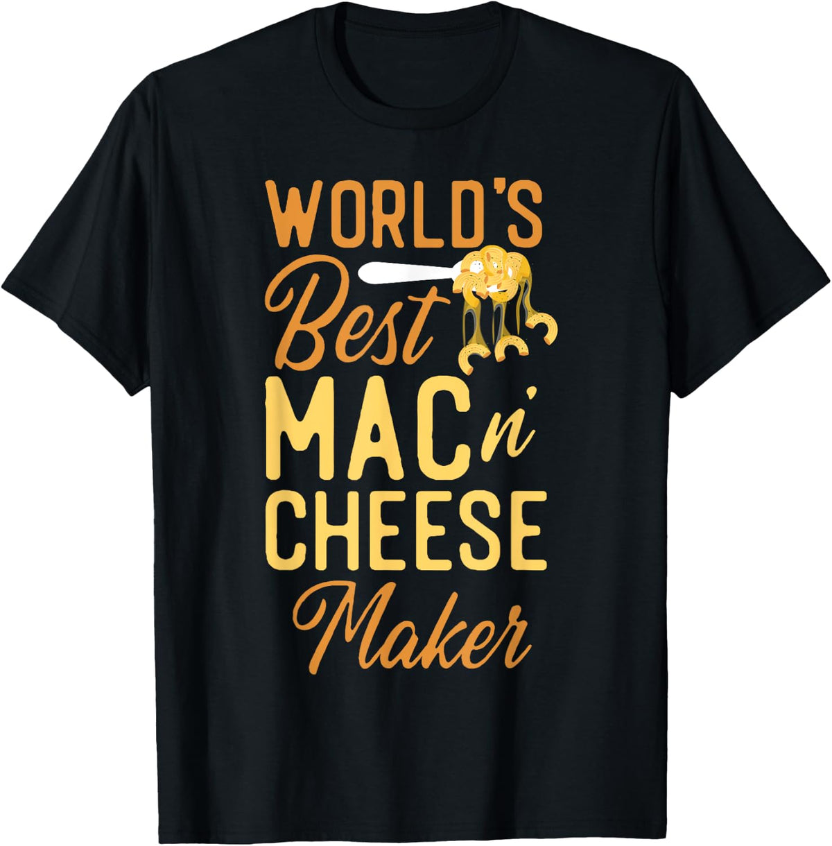 Mac And Cheese World's Best Mac And Cheese Maker Apparel | Premium Quality | Perfect Gift Idea