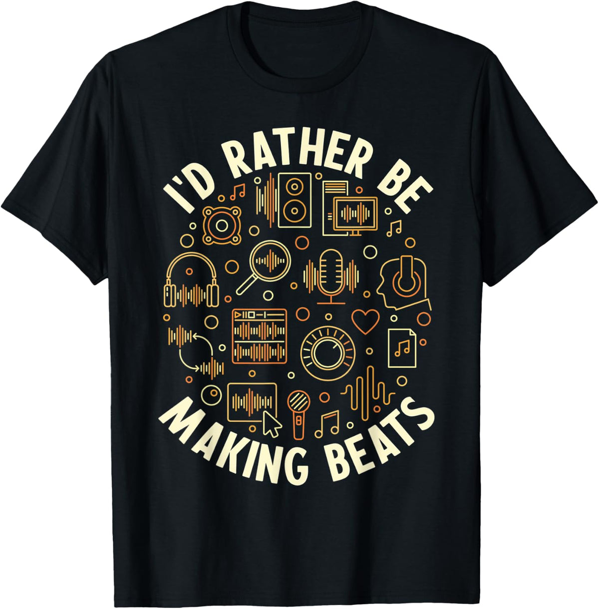 I'd Rather be Making Beats - Music Producer or Beat Maker Apparel | Trending 2025 | Must-Have Style