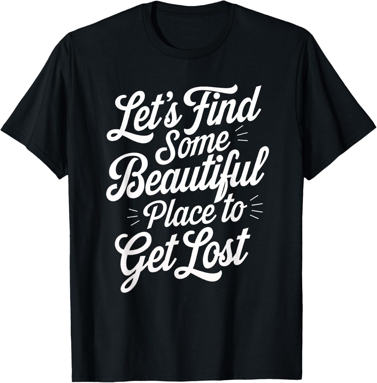 Find Beautiful Place Motivational Inspirational Men Women Apparel | US Viral Pick | High CTR Boost