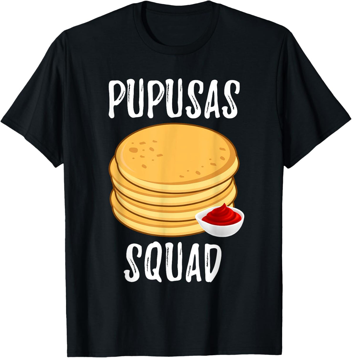 Pupusas Squad Salvadorans Food Lover Funny Pupusas Maker Apparel | Premium Quality | Must-Have Style
