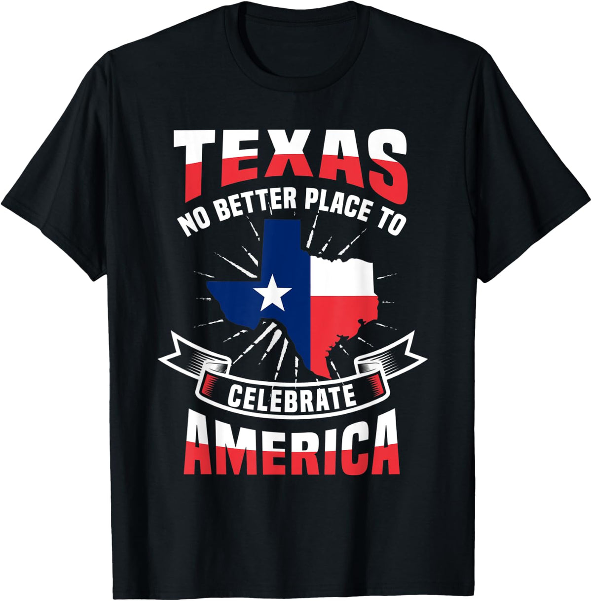 Texas No Better Place To Celebrate America Texans USA Apparel | Top Conversion Title | Top Rated Comfort