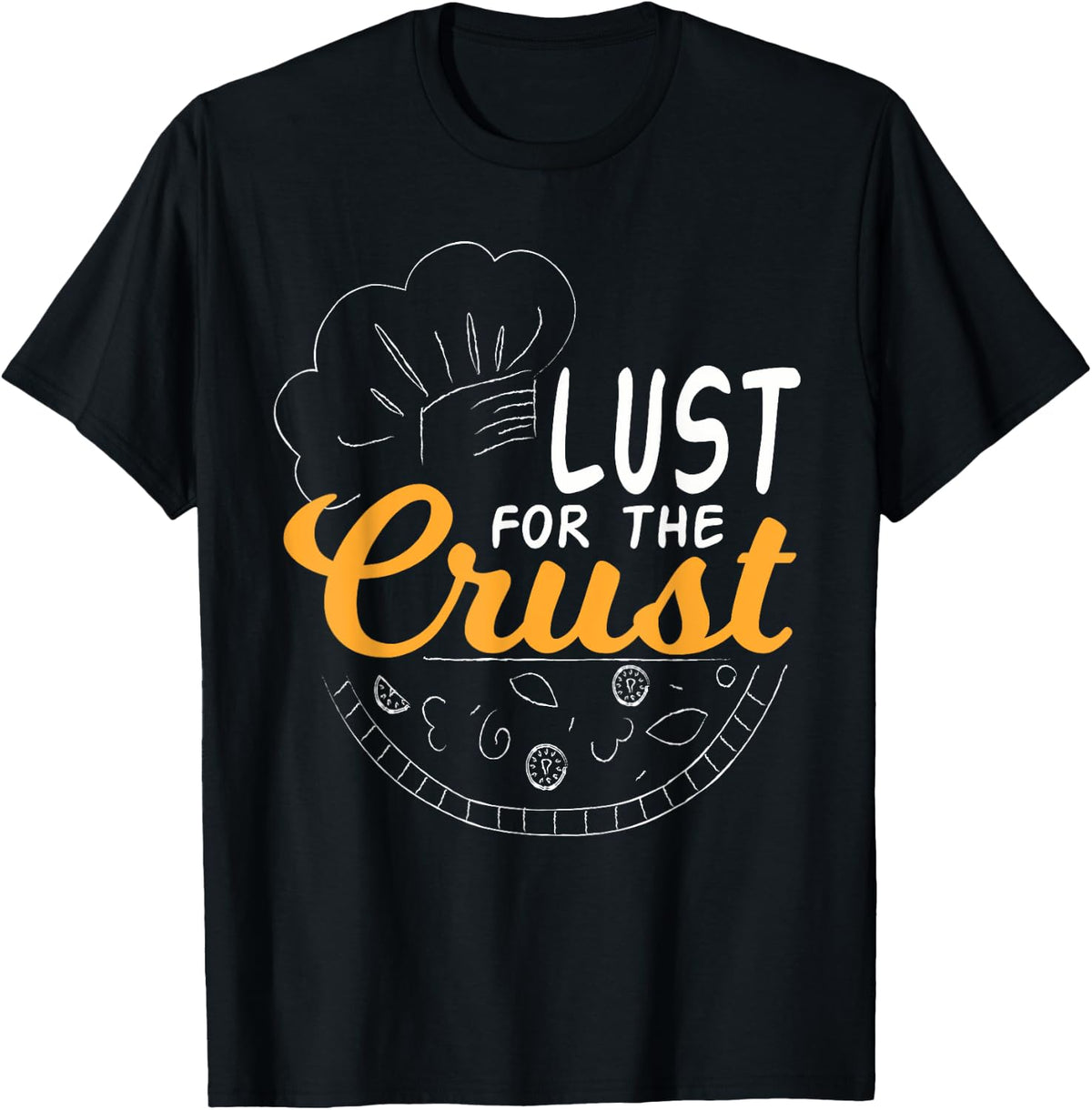 Funny Pizza - Lust for the Crust Pizza Maker T Shirt T-Shirt | US Viral Style | Aesthetic Fit