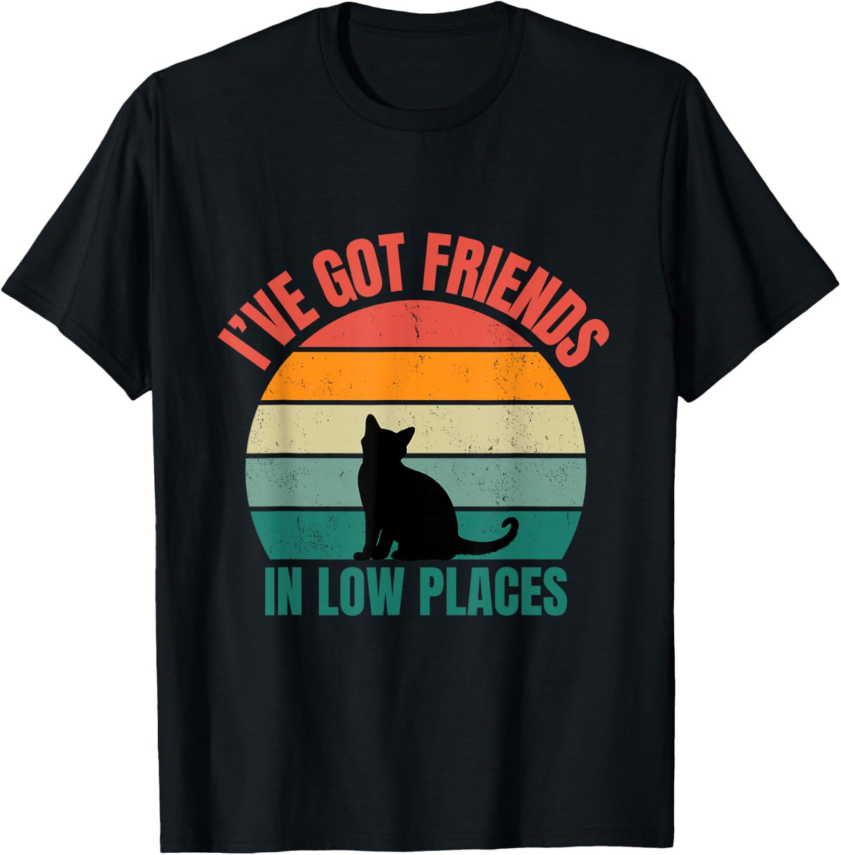 Funny Cat I've Got Friends In Low Places Men Women Girls Kids Apparel | High Search Volume | Perfect Gift Choice