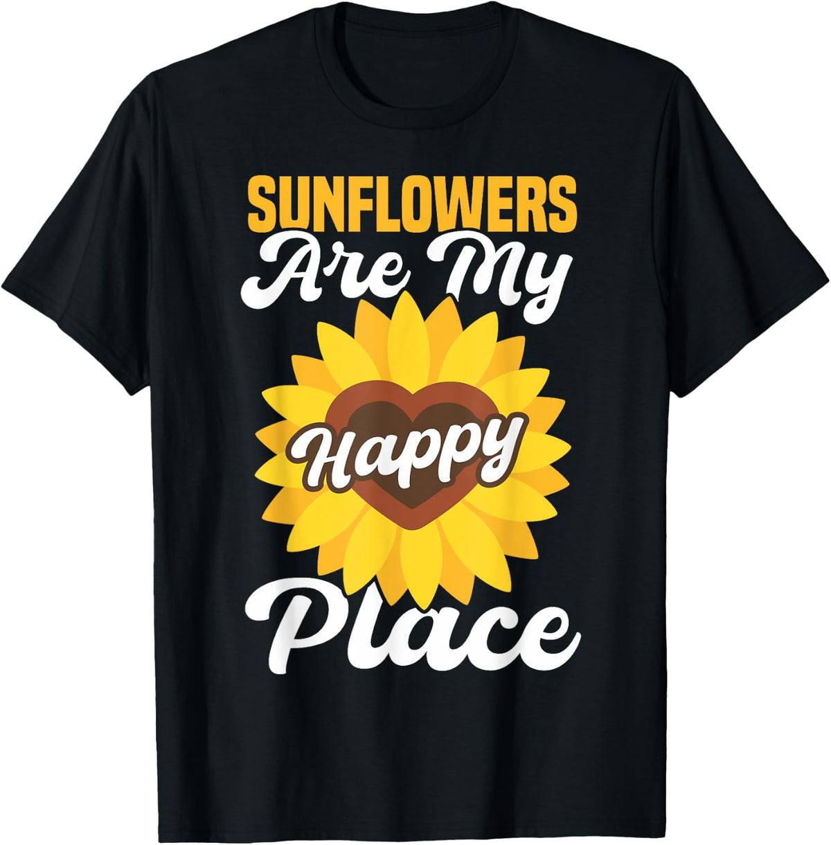 Sunflowers Are My Happy Place Sunflower Apparel | Bestseller Style | High CTR Boost