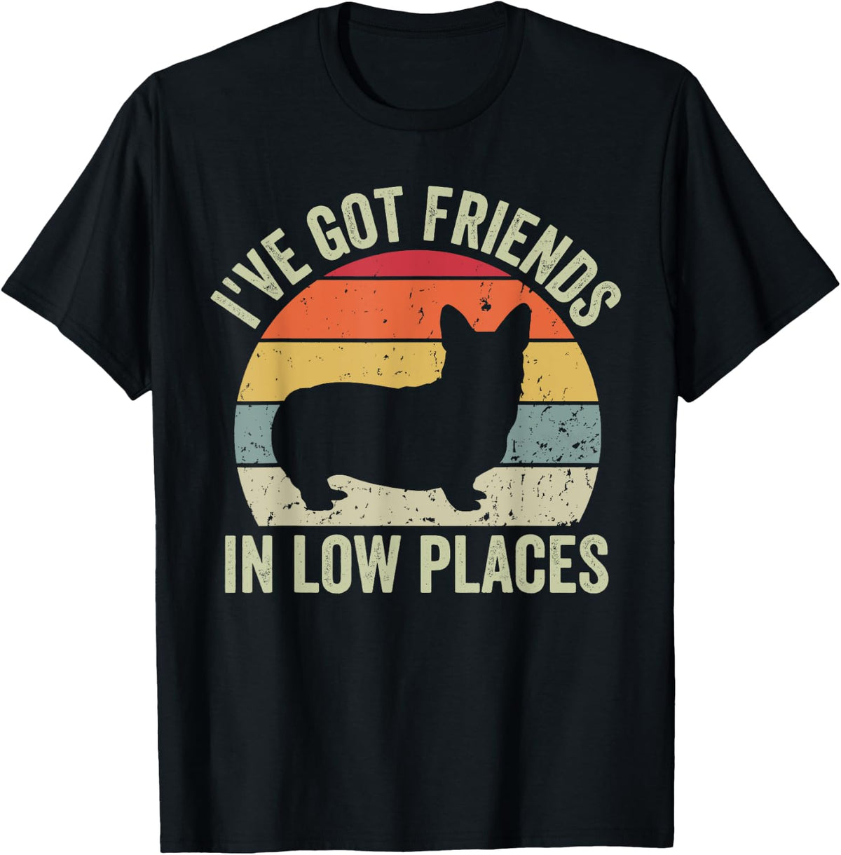 I've Got Friends In Low Places Funny Corgi Dog Lover Apparel | US Viral Pick | Perfect Gift Choice