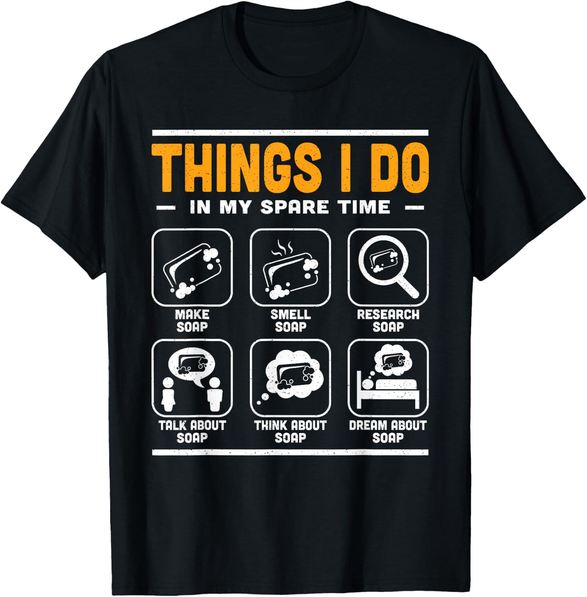 Things I Do In My Spare Time Smell Soap Making Bubble Maker Apparel | Premium Quality | Perfect Gift Idea