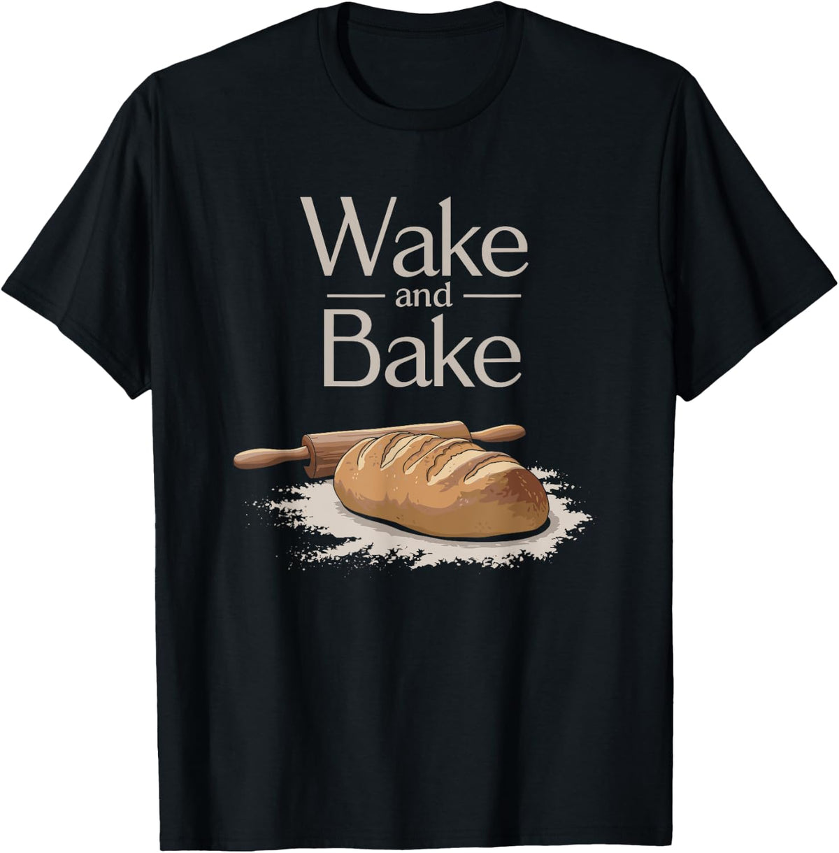 Sourdough Starter Baker Bread Making, Wake And Bake Apparel | US Viral Style | Perfect Gift Idea