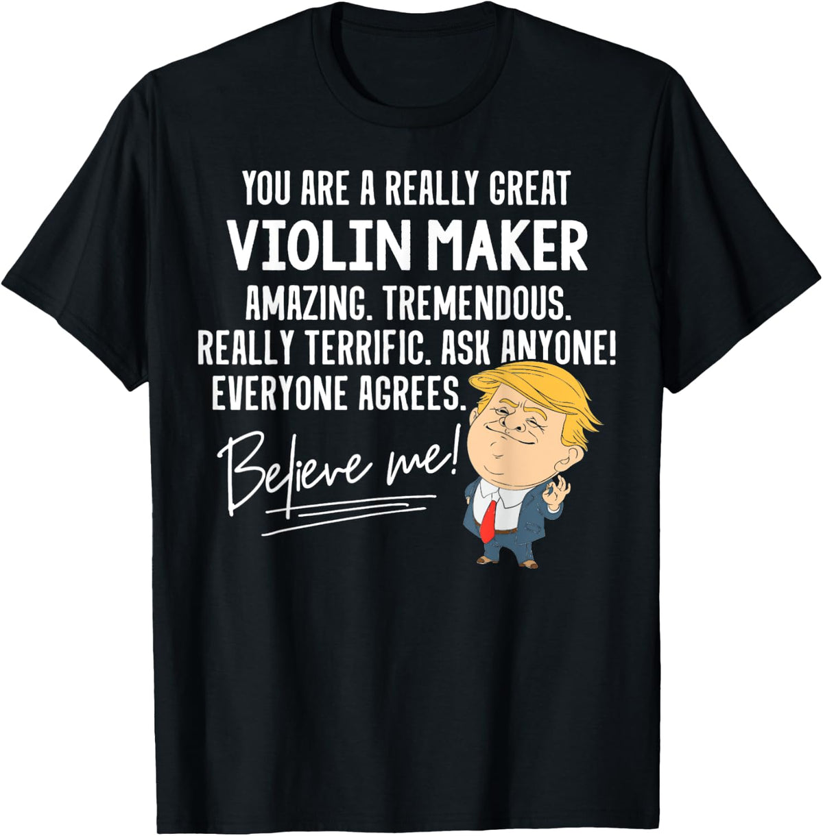 Funny Trump 2020 Really Great Violin Maker Gift Shirt T-Shirt | High Search Volume | Aesthetic Fit