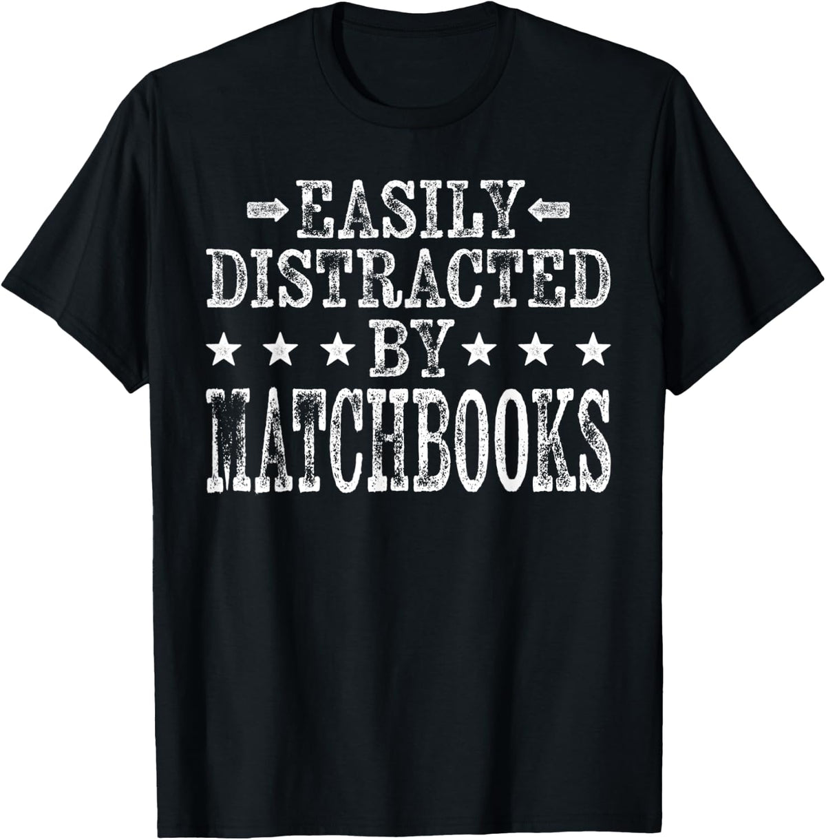 Easily Distracted By Matchbooks - Funny Matchbooks Maker Apparel | Best Seller Pick | Must-Have Style