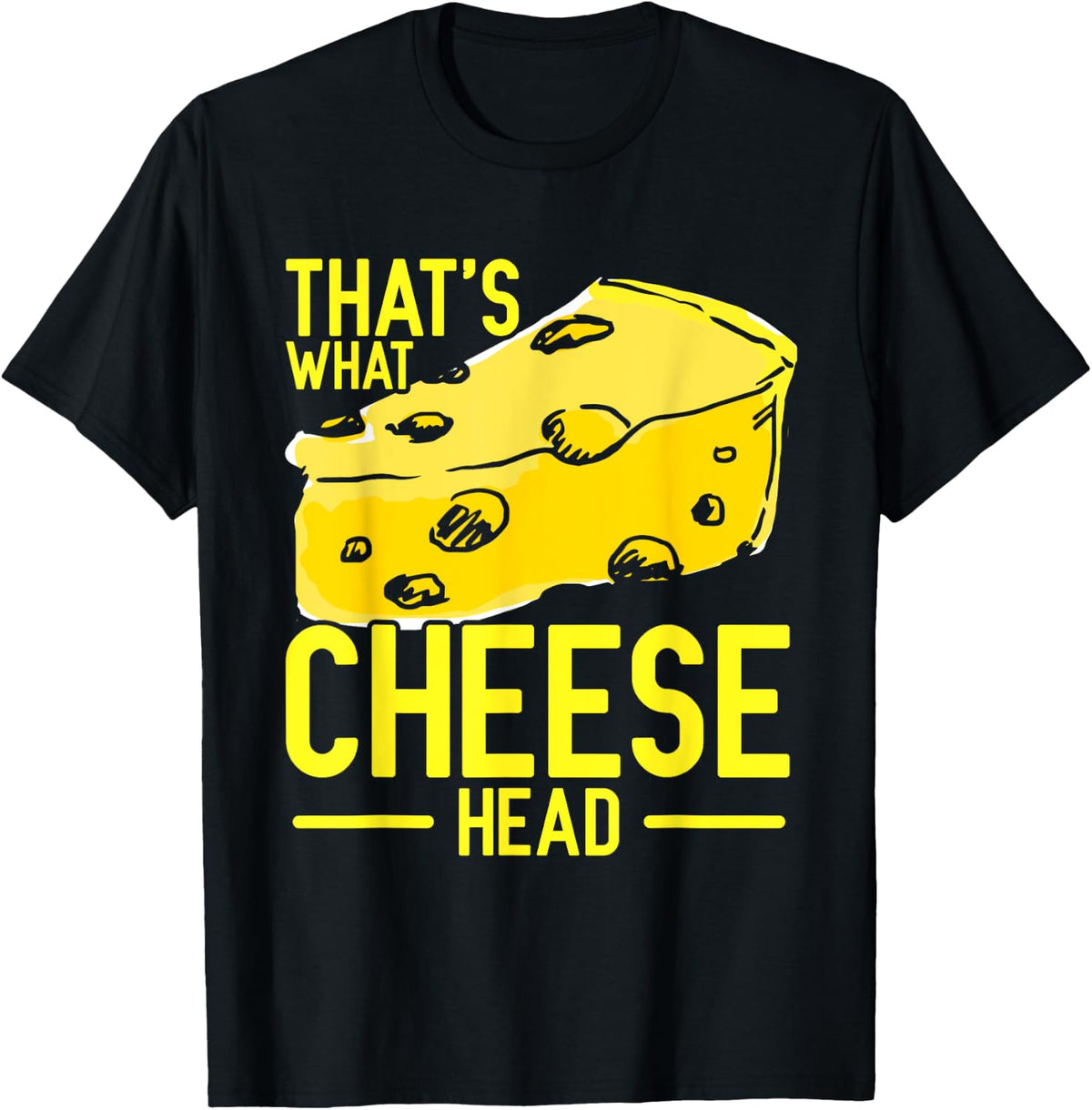 That's What Cheese Head Apparel | Premium Quality | Perfect Gift Idea
