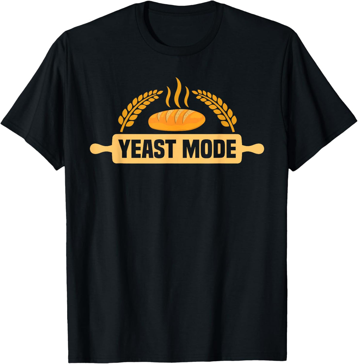 Yeast Mode - Funny Baker Bread Making Maker Baking Apparel | High Search Volume | Comfort Daily Wear