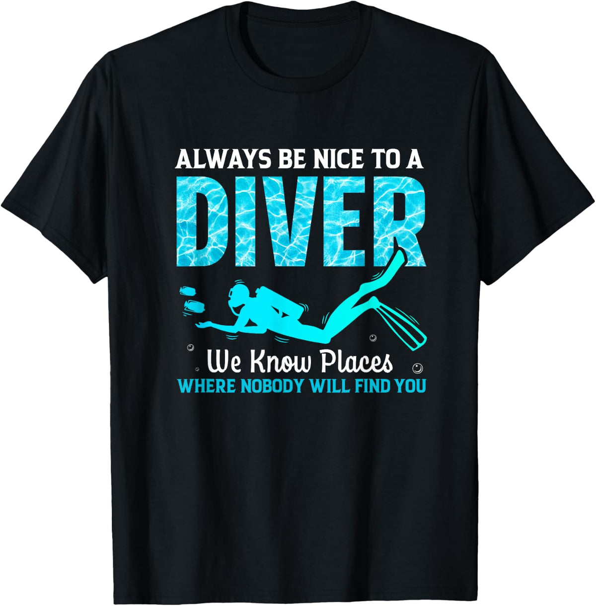 Always Be Nice To A Diver We Know Places Where Nobody Will Apparel | Trending 2025 | Aesthetic Casual Look