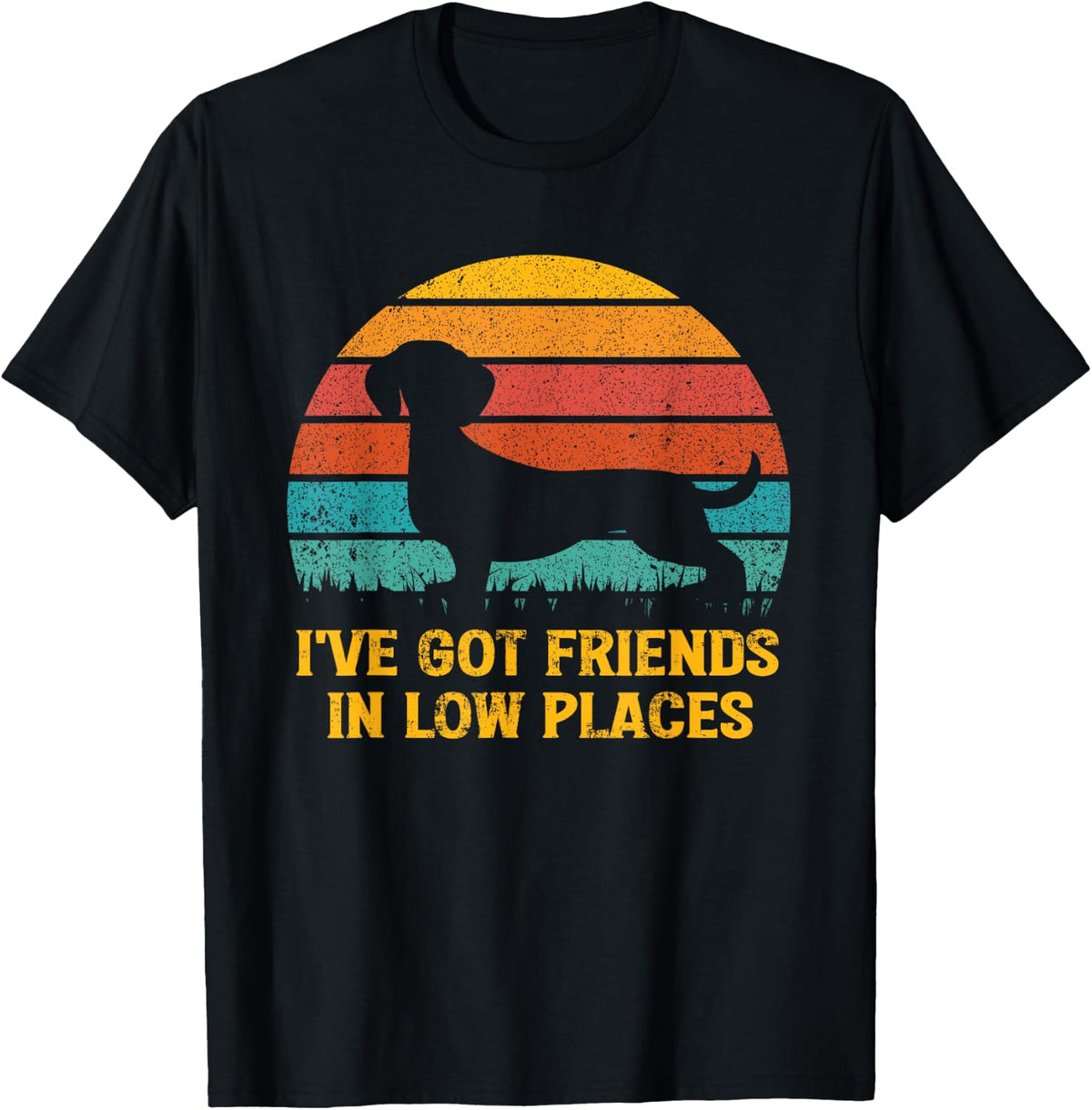 Vintage Dachshund I've Got Friends In Low Places Wiener Dog Apparel | Bestseller Style | Daily Wear Essential
