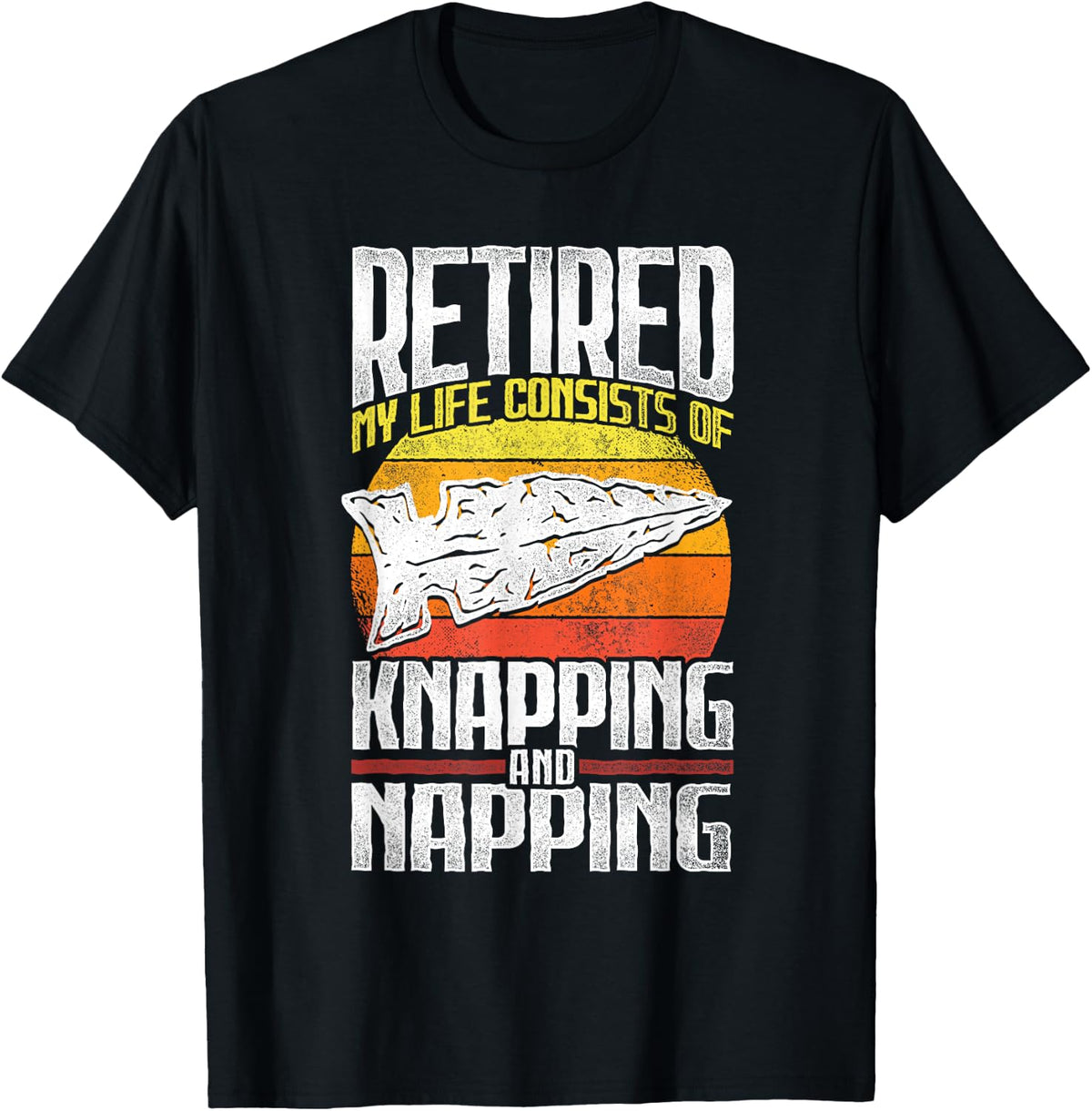 Retired - My Life Flintknapping and Napping Stone Tool Maker Apparel | Trending 2025 | Must-Have Style