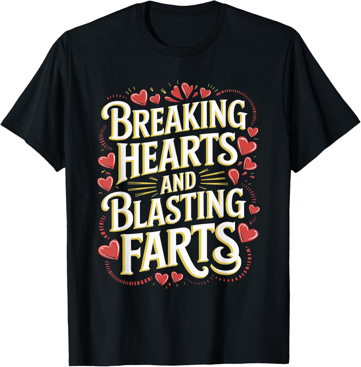 Funny Breaking Hearts And Blasting Farts For A Fart Maker Apparel | High Search Volume | Aesthetic Fit