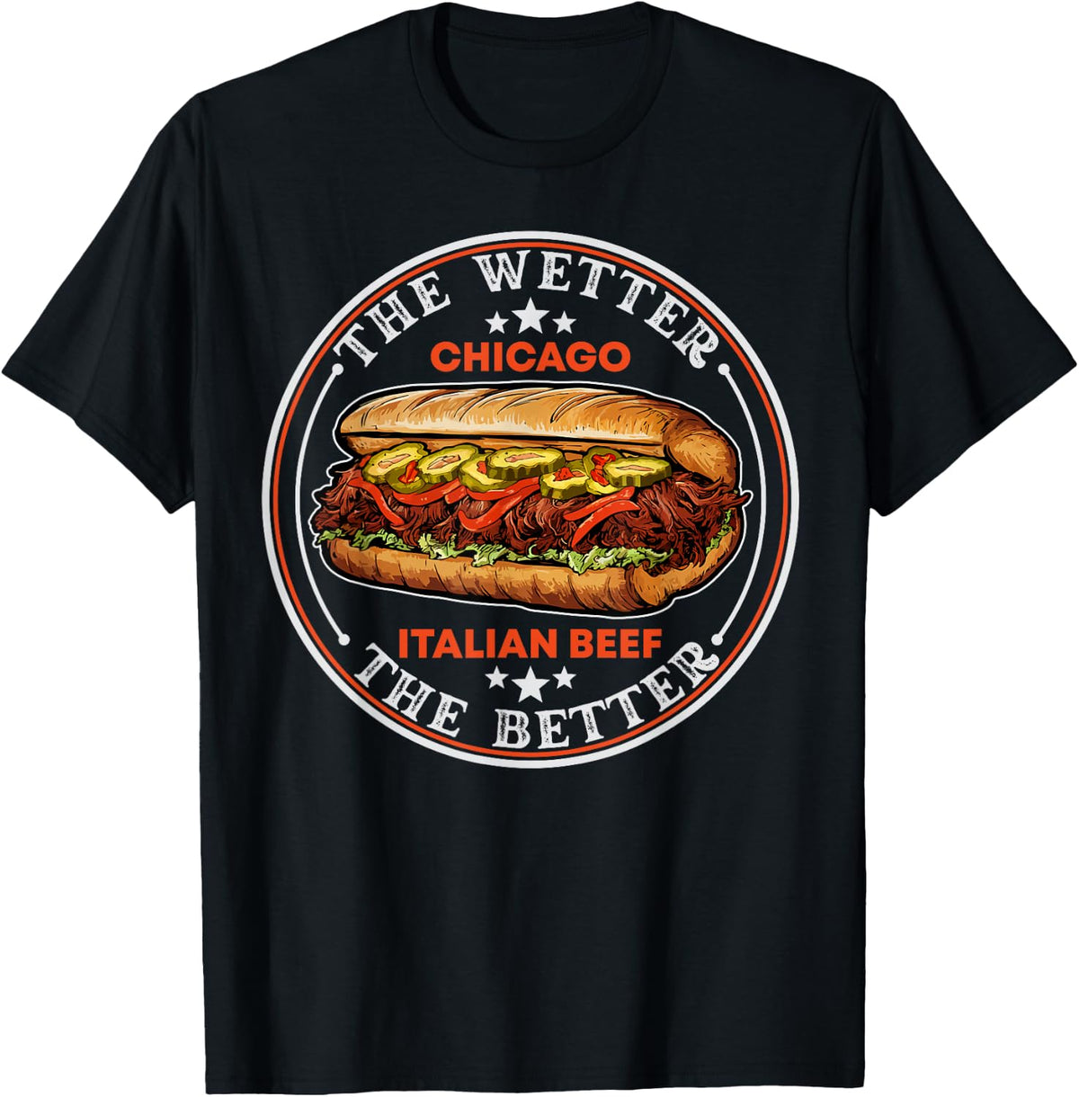 Chicago Italian Beef The Wetter The Better Italian Beef Food Apparel | High Search Volume | Comfort Daily Wear