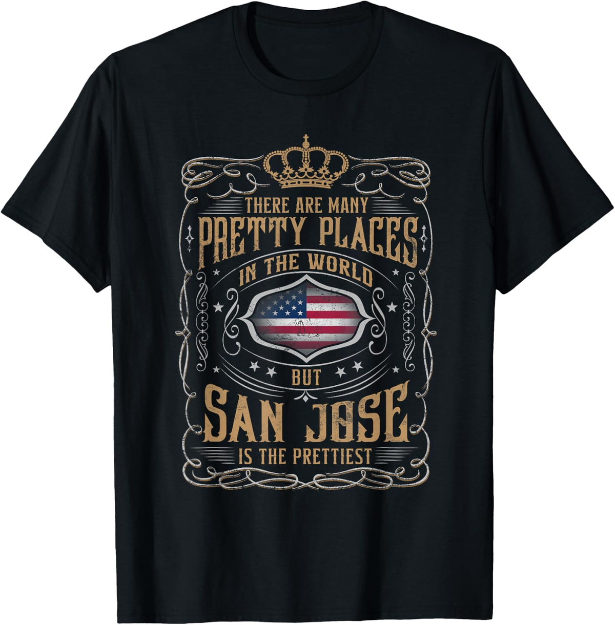 From all places I know, SAN JOSE CALIFORNIA is the prettiest Apparel | Premium Quality | Customer Favorite
