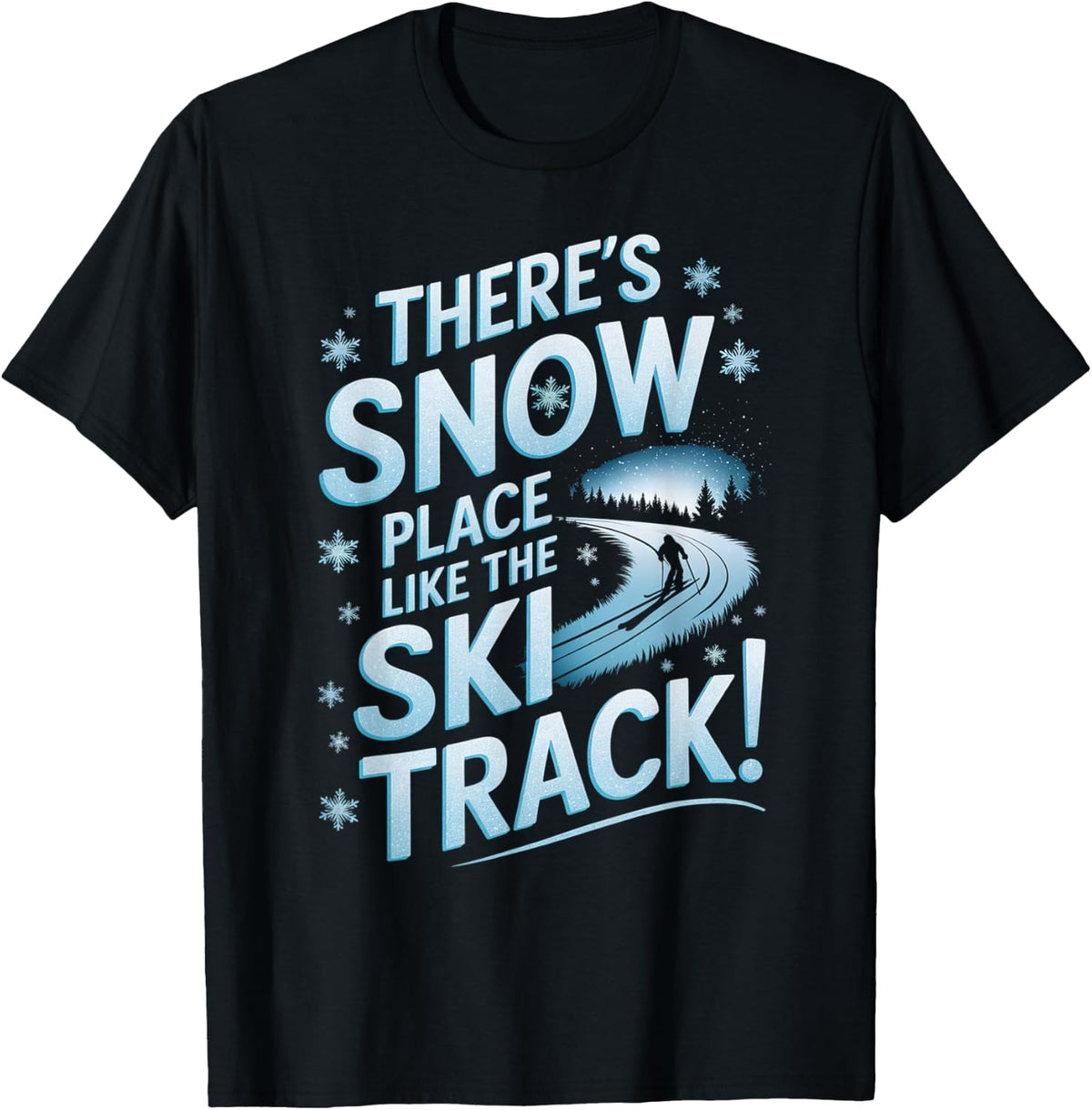 There's Snow Place Like Ski Track. Skiing Winter Season Pun Apparel | Trending 2025 | Aesthetic Casual Look