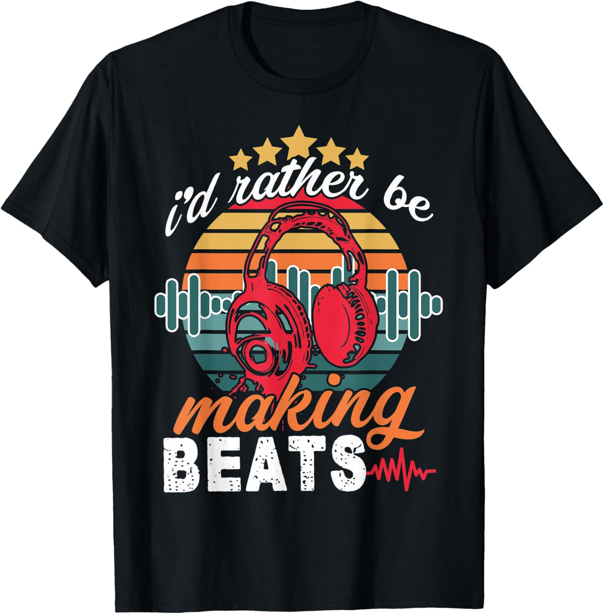 Funny I'd Rather Be Making Beats Make Beats Beat Makers Dj Apparel | Premium Quality | Must-Have Style