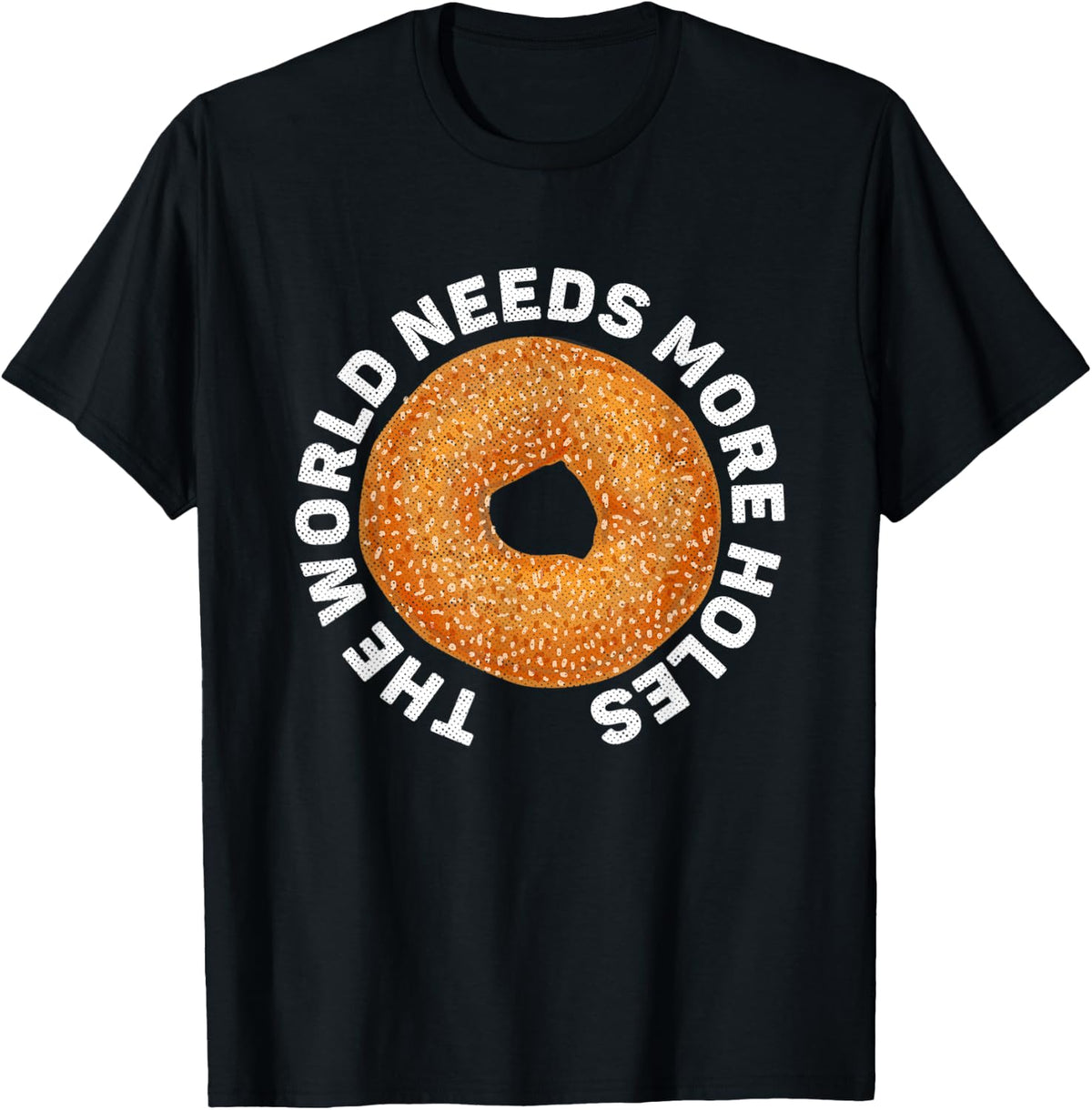 The world needs more holes Quote for a Bagel Maker Apparel | High Search Volume | Comfort Daily Wear