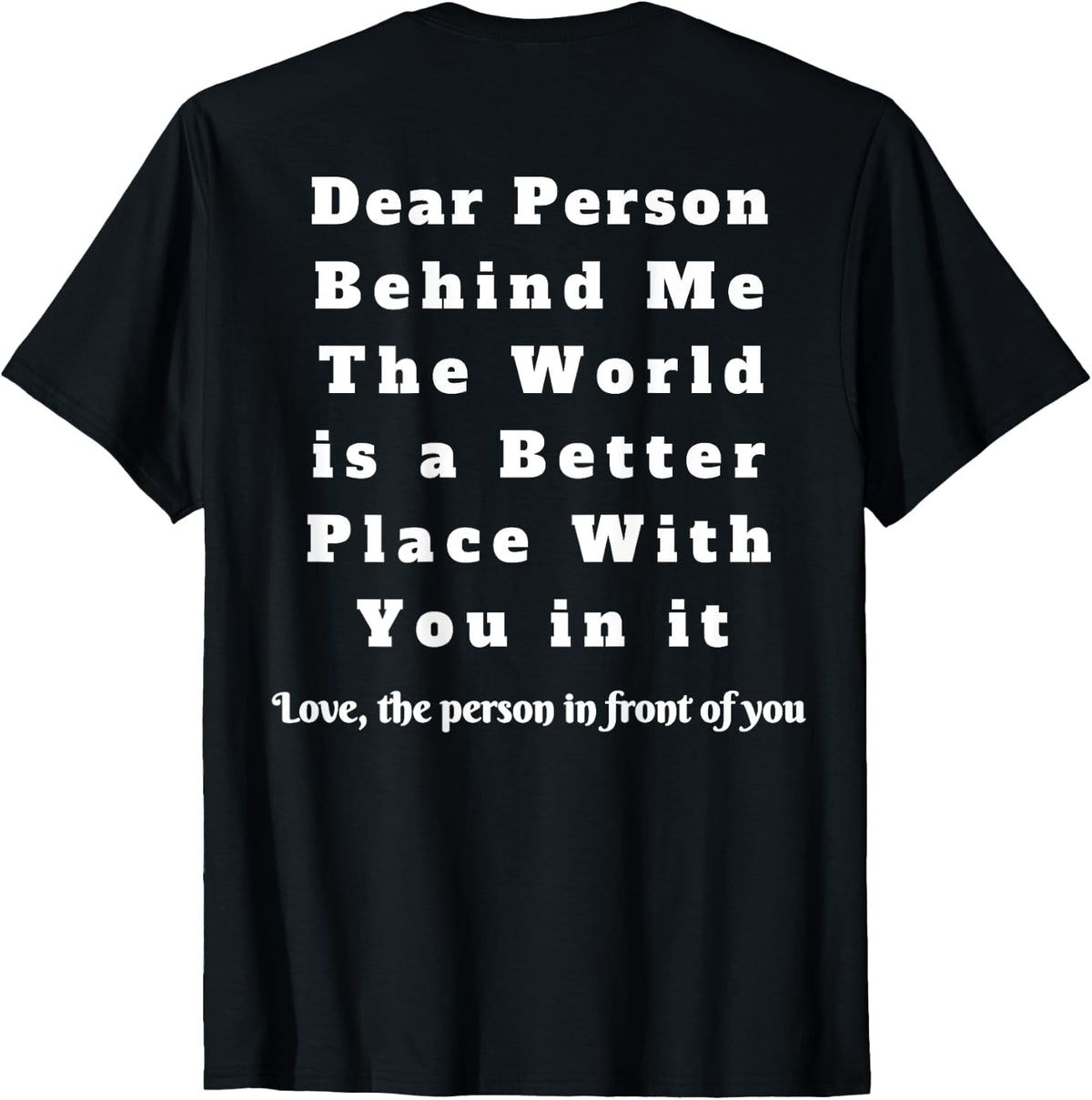 The World Is A Better Place With You in it Apparel | Premium Quality | Customer Favorite